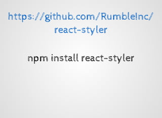 npm install react-stylernpm install react-styler
https://github.com/RumbleInc/https://github.com/RumbleInc/
react-stylerreact-styler
 