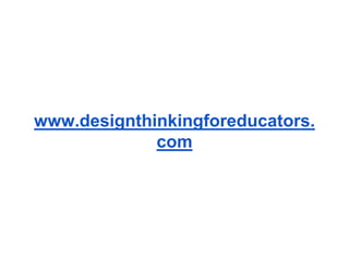 www.designthinkingforeducators.
com
 