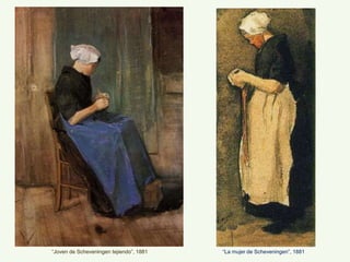 “Joven de Scheveningen tejiendo”, 1881 “La mujer de Scheveningen”, 1881
 