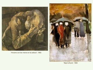 “Anciano con las manos en la cabeza”, 1882
“Bajo la lluvia”, 1882
 