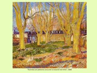 “Avenida con plátanos cerca de la estación de Arlés”, 1888
 