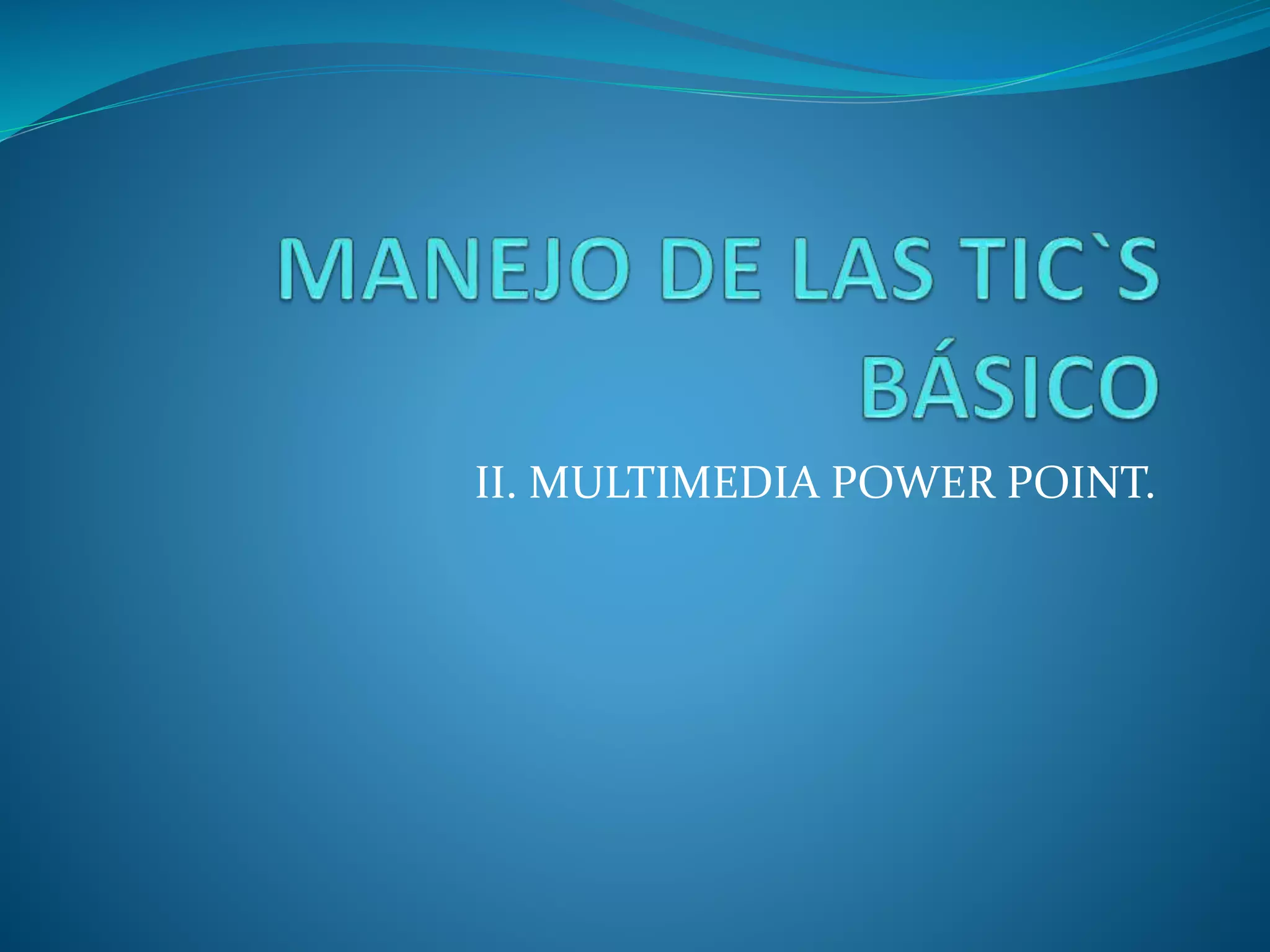 II. MULTIMEDIA POWER POINT.