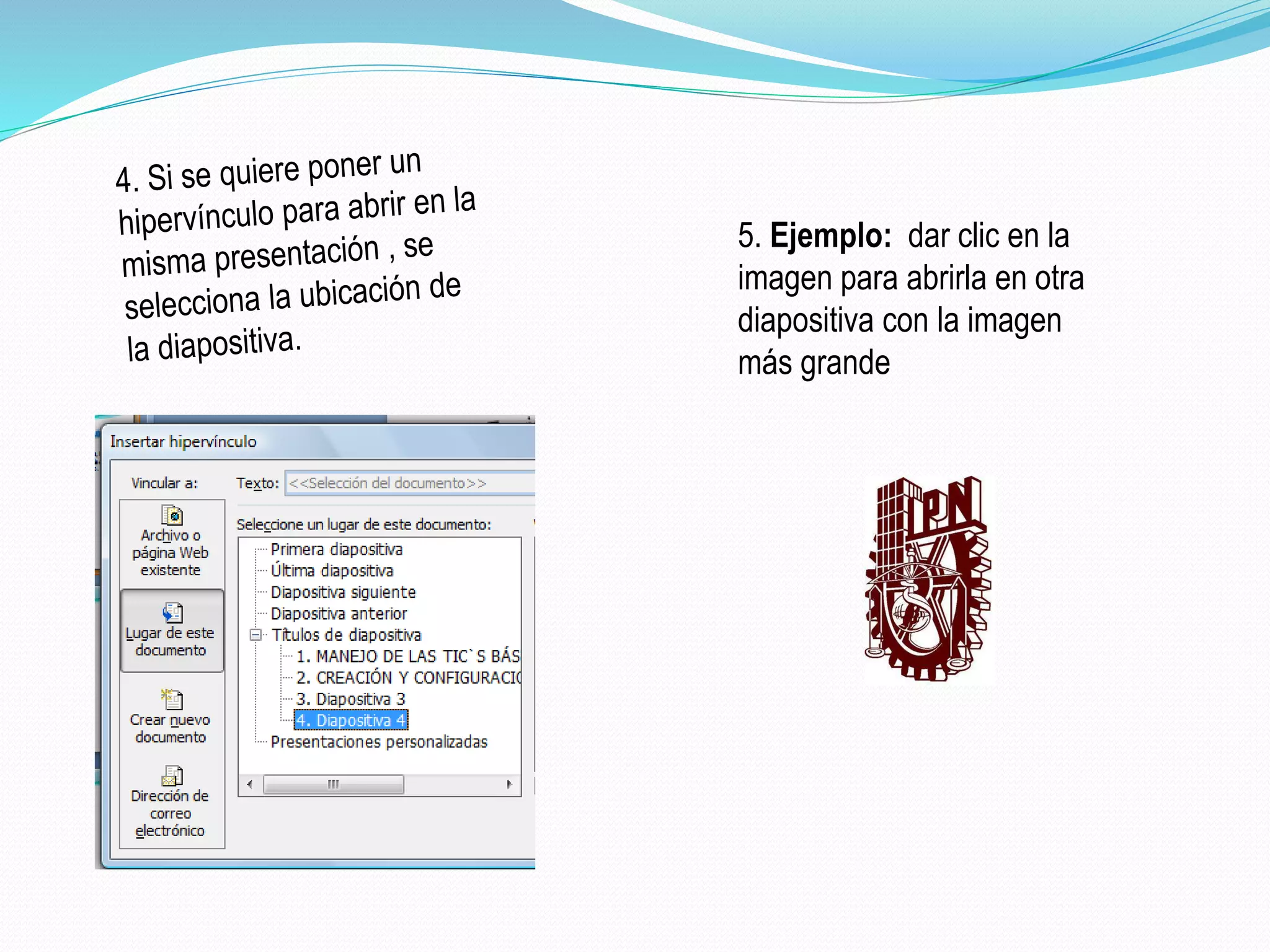 5. Ejemplo: dar clic en la
imagen para abrirla en otra
diapositiva con la imagen
más grande