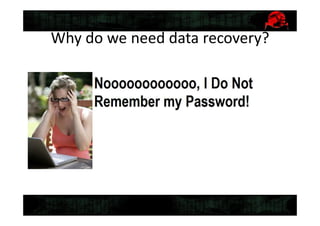 Why do we need data recovery?
 