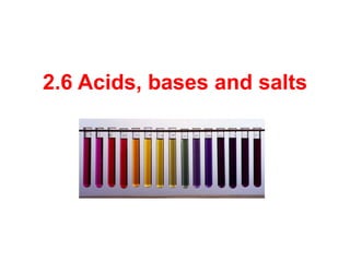 2.6 Acids, bases and salts
 