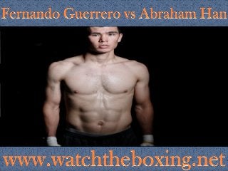Fernando Guerrero vs Abraham Han live boxing online