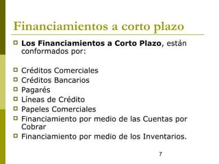 7
Financiamientos a corto plazo
 Los Financiamientos a Corto Plazo, están
conformados por:
 Créditos Comerciales
 Crédi...