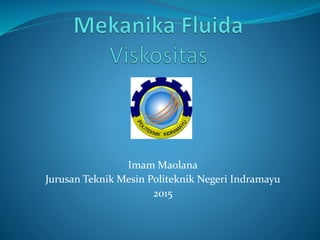 Imam Maolana
Jurusan Teknik Mesin Politeknik Negeri Indramayu
2015
 