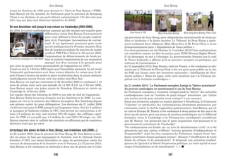 avant les élections de 1998 pour devenir le « Parti de Sam Rainsy » (PSR).
Sam Rainsy est élu membre du Parlement pour la province de Kompong
Cham à ces élections et son parti obtient nationalement 14% des voix puis
22% cinq ans plus tard (élections législative de 2003).
De son deuxième exil jusqu'à son retour au Cambodge (2004-2006).
En 2004, la justice cambodgienne annonce qu'elle entame une enquête pour
diffamation visant Sam Rainsy. Il est poursuivi
pour avoir diffamé le Parti du peuple cambod-
gien et le Funcinpec (accusations de corrup-
tion). Il est également poursuivi pour avoir
accusé publiquement le Premier ministre Hun
Sen de nombreux méfaits (le meurtre du leader
syndical PSR Chea Vichea le 22 janvier 2004,
l'organisation de détournements de fonds pu-
blics et surtout l'organisation de son assassinat
manqué lors d'un attentat à la grenade ainsi
que celui de quatre autres personnalités de l'opposition en 1997).
Il part en exil le 3 février 2005 après que l'Assemblée nationale lui ait retiré
l'immunité parlementaire avec deux autres députés. Le même jour, le dé-
puté Cheam Channy est arrêté et placé en détention dans la prison militaire
cambodgienne accusé d'avoir créé une milice anti-Hun Sen.
Sam Rainsy est jugé par contumace le 22 décembre 2005 et condamné à 18
mois de prison ainsi qu'à une amende de 14 000 $ US. Le 5 février 2006,
Sam Rainsy reçoit une grâce royale de Norodom Sihamoni et rentre au
Cambodge le 10 février 2006.
Les espoirs déçus des élections de 2008 et son rôle de chef de l'opposition
Sam Rainsy fonde beaucoup d'espoirs sur les législatives de 2008. La cam-
pagne est vive et le ministre des Affaires étrangères Hor Namhong dépose
une plainte contre lui pour diffamation. Les élections du 27 juillet 2008
s'achèvent mal pour le PSR puisqu'il est largement battu. Sur les 6 millions
et quelques de bulletins validés, le PPC, loin devant ses concurrents, a ob-
tenu 3,5 millions de voix, soit environ 58%-90 sièges- des suffrages expri-
més. Le PSR n’a recueilli que 1,3 million de voix (22%)-26 sièges sur 123.
Rainsy conteste alors la validité des résultats en affirmant que de nombreux
électeurs n'ont pas pu voter.
Arrachage des pieux de bois à Svay Rieng, son troisième exil (2009-...)
Le 25 octobre 2009, dans la province de Svay Rieng, M. Sam Rainsy a arra-
ché six pieux de bois qui marquaient la frontière avec le Viêtnam (borne
frontière n°185), une borne frontalière en signe de protestation contre les
travaux de démarcation de la frontière avec le Vietnam. Le 27 janvier 2010,
Sam Rainsy a été condamné in abstentia à deux ans de prison par le tribu
Camion de campagne de PSR (2008)
Sam Rainsy Sam Rainsy
nal provincial de Svay Rieng pour «dégradation intentionnelle de biens pu-
blics et incitation à la haine raciale». Le Tribunal de Svay Rieng a égale-
ment condamné deux villageois, Mme Meas Srey et M. Prum Chea, à un an
d’emprisonnement pour « dégradation de biens publics ».
Ces deux personnes ont été libérées le 14 octobre 2010.Cette condamnation
est considérée comme un déni de justice, pour l'ONG Human Rights Watch.
Il vit désormais en exil à l’étranger. Le gouvernement français par la voix
de Pierre Lellouche a affirmé qu'il ne pouvait « accepter ces pratiques, qui
relèvent de l’intimidation ».
Le 23 septembre 2010, Sam Rainsy, exilé en France, a été condamné in abs-
tentia par le Tribunal de Phnom Penh à dix ans pour avoir publié sur le site
du PSR une fausse carte des frontières nationales « falsification de docu-
ments publics ». Selon les juges, cette carte montrait que « le Viêtnam em-
piétait sur le territoire cambodgien ».
Le 21 octobre 2010 : Le Parlement européen fustige la "dérive autoritaire"
du pouvoir cambodgien en mentionnant le cas de Sam Rainsy.
Le Parlement européen a vivement critiqué jeudi la "dérive" des autorités
cambodgiennes vers un "système de parti unique" autoritaire, qui "utilise
une justice servile pour museler toute critique" à son encontre.
Dans une résolution adoptée en session plénière à Strasbourg, le Parlement
"s'alarme" en particulier des condamnations récemment prononcées par
contumace contre le chef de l'opposition parlementaire, Sam Rainsy, qui vit
en exil en Europe.M. Rainsy a été condamné à deux peines de dix ans et de
deux ans de prison, pour ses prises de position symboliques sur le différend
frontalier entre le Cambodge et le Vietnam.Les eurodéputés considèrent
que M. Rainsy "est persécuté par le parti majoritaire tout-puissant et le
gouvernement autoritaire du Cambodge".
"Sa condamnation est fondée sur un acte de désobéissance civile" et a été
prononcée par une justice n'offrant "aucune garantie d'indépendance et
d'impartialité", selon les élus européens.Le Parlement, inquiet d'une "ten-
dance autoritaire depuis quelques années", dénonce l'"étouffement de toute
forme de critique et de protestation". Il demande aux autorités cambod-
giennes de "garantir la liberté d'expression politique, en toute équité et sans
risque d'intimidation ou de harcèlement" (...).
Meas Srey-Sam Rainsy Meas Srey-Sam Rainsy- Prum CheaPieu>borne n°185
346 347
 