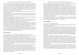 J'ai entendu dire que, le moment venu, le prêtre entre dans l'apparte-
ment de la jeune fille; il la déflore avec la main et recueille ses prémices
dans du vin. On dit aussi que le père et la mère, les parents et les voisins
s'en marquent tous le front, ou encore qu'ils les goûtent. D'aucuns pré-
tendent aussi que le prêtre s'unit réellement à la jeune fille; d'autres le
nient. Comme on ne permet pas aux Chinois d'être témoins de ces
choses, on ne peut savoir l'exacte vérité.
Quand le jour va poindre, on reconduit le prêtre avec palanquins, pa-
rasols et musique.
Il faut ensuite racheter la jeune fille au prêtre par des présents d'étoffes
et de soieries; Sinon elle serait à jamais sa propriété et ne pourrait épou-
ser personne d'autre.
Ce que j'ai vu s'est passé la sixième nuit de quatrième lune de l'année
Ting-yeou de la période ta-työ (28 avril 1297).
Avant cette cérémonie, le père, mère et filles dormaient dans une
même pièce; désormais, la fille est exclue de l'appartement et va où
elle veut, sans plus de contrainte ni de surveillance.
Quand au mariage, bien que la coutume existe de faire les présents
d'étoffes, c'est là une formalité sans importance. Beaucoup ont d'abord
des rapports illicites avec celle qu'ils épousent ensuite; leurs coutumes
n'ont font pas un sujet de honte, non plus que l'étonnement.
La nuit du Tche-t'an il y a parfois dans une seule rue plus de dix familles
qui accomplissent la cérémonie; dans la ville, ceux qui vont au-devant
des bonzes ou des taoïstes se croisent par les rues, il n'est pas d'endroit
où l'on n'entende les sons de la musique.
9. Les esclaves.
Comme esclave, on achète des sauvages qui font ce service.
Ceux qui en ont beaucoup en ont plus de cent; ceux qui en ont peu en
ont de dix à vingt; seuls les très pauvres n'en ont pas du tout.
Les sauvages sont des hommes des solitudes montagneuses. Ils forment
une race à part qu'on appelle les brigands "Tchouang" (les Tchong).
Amenés dans la ville, ils n'osent pas aller et venir hors des maisons. En
ville, si autour d'une dispute on appelle son adversaire "tchouang", il sent
la haine lui entrer jusqu'à la moelle des os, tant ces gens sont méprisés
des autres hommes.
Jeunes et forts, ils valent la pièce une centaine de bandes d'étoffe ;
vieux et faibles, on peut les avoir pour trente à quarante bandes.
Ils ne peuvent s'asseoir et se coucher que sous l'étage. Pour le service ils
peuvent monter à l'étage, mais alors ils doivent s'agenouiller, joindre les
mains, se prosterner ; après cela seulement ils peuvent s'avancer. Ils ap-
pellent leur maître Pa-t'o (patau) et leur maîtresse mi (mi, mé); pa-t'o si-
gnifie père, et mi mère.
S'ils ont commis une faute et qu'on les batte, ils courbent la tête et reçoi-
vent la bastonnade sans oser faire le moindre mouvement.
Mâles et femelles s'accouplent entre eux, mais jamais le maître ne vou-
drait avoir de relations sexuelles avec eux. Si d'aventure un Chinois arrivé
là-bas, et après son long célibat, a par mégarde une fois commerce
avec quelqu'une de ces femmes et que la maître l'apprenne, celui-ci re-
fuse le jour suivant de s'asseoir avec lui, parce qu'il a eu commerce avec
une sauvage. Si l'une d'elles devient enceinte des oeuvres de quelqu'un
d'étranger à la maison et met au monde un enfant, le maître ne s'in-
quiète pas de savoir qui est le père, puisque la mère n'a pas de rang
civil et que lui-même a profit à ce qu'il ait des enfants; ce sont encore
des esclaves pour l'avenir.
Si des esclaves s'enfuient et qu'on les reprenne, on les marque en bleu
au visage; ou bien on leur met un collier de fer au cou pour les retenir;
d'autres portent ces fers au bras ou aux jambes.
10. Le langage.
Ce pays a une langue spéciale.
Bien que les sons soient voisins des leurs, les gens du Champa et du Siam
ne le comprennent pas.
Un se dit mei (muï); deux, pie (pi); tois pei (baï); quatre, pan (boun); cinq;
po-lan (pram) ; six po-lan-mei ( pram muï) ; sept, po-lan -pie (pram pir)
; huit, prolan-pei; (pram bei); neuf, p-lan -pan (pram buon); dix, ta (dop);
père, pa-t'o (patau); oncle paternel aussi pa-t'o; mère, mi (mi,mé); tante
paternelle ou maternelle et jusqu'aux voisines d'âge respectable; au mi;
frère aîné, pang (ban) ; soeur aînée, également pang; frère cadet, pou-
wen (phaon); oncle maternel, k'i-lai (khlai): mari de la tante paternelle
aussi k'i-lai.
D'une façon générale, ces gens renversent l'ordre des mots.
Ainsi, là où nous disons: cet homme-ci est de Tchan san le frère cadet,
ils diront << pou-wen Tchang San>>: cet homme-là est de Li Sseu l'oncle
maternel, ils diront <<Pei-che>>: un mandarin, pa-ting; un lettré, pan-k'i.
Or, pour dire << un mandarin chinois>>, ils ne diront pas pei-che pa-ting,
mais pa-ting pei-che; pour dire <<un lettré chinois>> ils ne diront pas pei-
che pan-k'i, mais pan k'i pei-che; il en est ainsi généralement; Voilà les
grandes lignes.
En outre, les mandarins ont leur style mandarinal de délibérations; les
lettrés ont leurs conversations soignées de lettrés ; les bonzes et les
taoïstes ont leur langage de bonzes et de taoïstes ; les parlers des villes
et des villages différent. C'est absolument le même cas qu'en Chine.
Mémoires sur les coutumes du Cambodge de Tcheou Ta Kouan Mémoires sur les coutumes du Cambodge de Tcheou Ta Kouan
38 39
 