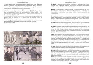 La peine de mort était encore en vigueur au sein de notre Etat. M’accuser
d’être un “Assassin” relève d’une injustice inacceptable. Mais à l’heure ac-
tuelle, “on” fait des efforts inouis pour me “couler” à tous égards en m’attri-
buant tous les péchés qu’on invente à mon encontre
----
b- “on” est en train de préparer nos Forces Armées (FARK)-sic!-pour s’atta-
quer physiquement m’arrêter, me torturer, me tuer ensuite un jour à moi-
sic!-afin de me punir sévèrement à cause de certains de mes écrits-sic!- et
de mes paroles “déplaisants”.
Si c’est mon destin de finir ma vie comme S.E. Ho Sok*ou le général Kruoch
Yoeum**, tant pis pour moi qui n’ai jamais trahi ma Patrie, la Nation, le
Peuple Khmers”.
** Ces deux personnalités, membres du FUNCINPEC ont été abattus lors
des affrontements armés des 5-6 juillet 1997 entre les forces du
FUNCINPEC et PPC.
Sangkum Reastr Niyum
Exécution capitale de Chau Bori en décembre 1966 et Sao Ngoy le 22 avril 1967
19 février : Sihanouk propose une conférence quadripartite (Cam-
bodge, Laos, Thaïlande, Vietnam) en vue d’un accord sur la neutralité
du Cambodge et le tracé de ses frontières.
6 mars : le Département américain remet en question le tracé des fron-
tières khméro-vietnamiennes et khméero-thaïlandaises . Il soutient les re-
vendications territoriales des deux voisins (pro-américains) du
Cambodge.
11 mars : manifestations organisées par les autorités contre les ambas-
sades américaines et britaniques pour protester contre la mise en ques-
tion par les Etats-Unis des frontières cambodgiennes, contre les incursions
des troupes américaines et sud-vietnamiennes.
16 mars : suite à l’attitude américaine, Sihanouk, lors d’une conférence
de presse, renonce au projet de conférence quadripartite.
26 mars : l’aviation et les blindés sud-vietnamiens, commandés par un
officier américain, détruisent complètement le village Chantrear (pro-
vince de Svay Rieng), faisant usage du napalm et de mitrailleuse
lourdes. Il y a denombreuses morts et blessés. L’opération est supervisée
par des officiers américains.
7 mai : encadrés par des officiers américains, trois colonnes sud-vietna-
miennes soutenues par treize blindés attaquent le village de Taey (pro-
vince de Svay Rieng), tuent et pillent les habitants. Le lendemain, les
mêmes attaquent le village de Thlork mais se heurtent à l’armée cam-
bodgienne qui détruit un blindé avec son équipage. Le Cambodge dé-
pose plainte au Conseil de Sécurité de l’ONU. L’armée cambodgienne
crie la victoire et le blindé détruit est amené à Phnom Penh pour l’expo-
sition.
19 mai : réunion du Conseil de Sécurité de l’ONU pour discuter la plainte
cambodgienne; La France appuie la plainte cambodgienne.
28 mai : le Conseil de Sécurité de l’ONU décide d’envoyer une mission
sur la frontière entre le Cambodge et le Vietnam. Cette mission recom-
mande la présence d’observateurs de l’ONU sur la frontière refuse de
connaître la présence des troupes américaines. Le cambodge et sud-
Vietnam refuseront.
6 juin : le Conseil de Sécurité de l’ONU accorde au Cambodge la répa-
ration des dommages matériels subis, souligne les responsabilités et “de-
mande à tous les Etats et autorités (...) de reconnaître et de respecter la
neutralité et l’intégrité du territoire du Cambodge”.
Sangkum Reastr Niyum
138 139
 