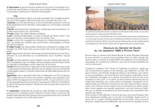 21 décembre: le gouvernement américain accuse le Cambodge d'ac-
corder des sanctuaires au Vietcong. Les autorités militaires US reçoivent
l'autorisation d'attaquer en territoire cambodgien.
1966
Les Nord-Vietnamiens créent une unité, baptisée P 36, chargée d'entraî-
ner des Cambodgiens. Elle est placée sous l'autorité de Le Duc Tho.
14 janvier: au nom de Sihanouk, le prince Norindeth proteste contre les
bombardements US en territoire cambodgien qui "ont fait des centaines
de morts ".
5 février: les bureaux de l'organisation américaine Asia Foundation, ré-
putée proche de la CIA, sont fermés.
19 mars: début de l'aide militaire soviétique.
3 avril : l'armée thaïlandaise occupe le temple de Preah Vihear. Il est
repris par l'armée cambodgienne le 6 du même mois.
12 juin: un train de voyageurs est attaqué sur la ligne Battambang-Poi-
pet. Les attaquants seraient des communistes cambodgiens conduits
par Muol Sambath.
31 juillet-3 août: des hélicoptères américains attaquent le village cam-
bodgien de Thlok Trach alors qu'une mission de la CIC est présente sur
place.
Août: négociations khméro-vietnamiennes (Nord-Vietnam et Front de Li-
bération du Sud-Vietnam) sur la délimitation de la frontière. Nouvel
échec.
10 août: Les USA expriment leurs" regrets" pour les victimes des raids aé-
riens et expliquent que ce village n'est pas indiqué comme faisant partie
du territoire cambodgien sur les cartes de l'US Air Force.
13 août: Sihanouk annule la visite prévue de Averell Harriman parce que
" la déclaration américaine affirmant que le village n'est pas en territoire
cambodgien traduit la volonté américaine de dépouiller le pays de son
territoire ".
Septembre: retour de Saloth Sâr et de la délégation du PCT au Bureau
100. La direction du PCT tient une réunion capitale. Deux décisions sont
prises: le PCT change de nom et devient le PCK, ce qui lui donne un sta-
tut de parti pleinement autonome et, la guerre du Vietnam s'intensifiant,
le QG du PCK quitte le Bureau 100 pour le nord du pays dans la province
de Ratanakiri.
1er
septembre: le Général de Gaulle en visite officielle au Cambodge,
prononce au complexe sportif national à Phnom Penh un discours de
portée internationale dans lequel il met en garde les Etats-Unis contre les
risques d’extension du conflit vietnamien.*
Sangkum Reastr Niyum
* Le général de Gaulle prend la parole au Complexe sportif national de Phnom-Penh, au cours d'une
réunion populaire à laquelle assistent 100 000 personnes.
L'exposé de ses vues sur le conflit vietnamien, sur les responsabilités encourues dans son déclenchement,
sur le seul moyen d'y mettre un terme, doit un retentissement particulier au fait qu'il est prononcé à
proximité des frontières du Viêt-nam et au lendemain de l'audience qu'il a accordée au Délégué général
de la République du Nord Viêt-nam à Phnom-Penh, M. Nguyen Thong. (Lire Son discours joint)
Discours du Général de Gaulle
du 1er septebre 1966 à Phnom Penh
De tout cœur, je remercie Son Altesse Royale le prince Norodom Sihanouk
de nous réserver un accueil aussi magnifique dans sa noble capitale. En
même temps, je remercie le peuple khmer de m'apporter cet extraordinaire
témoignage de sa généreuse confiance, ainsi que de l'amitié profonde qui
unit nos deux pays.
L'amitié, la confiance ! Oui ! Entre le Cambodge et la France, quelle que
soit la diversité des origines et des latitudes, que d'affinités, en effet ! De
part et d'autre, une histoire chargée de gloires et de douleurs, une culture
et un art exemplaires, une terre féconde, aux frontières vulnérables, entou-
rée d'ambitions étrangères et au-dessus de laquelle le péril est sans cesse
suspendu. Le fait, qu'il y a un siècle, les deux nations associèrent pour un
temps leurs destinées a pu, certes, aider le Cambodge à maintenir son in-
tégrité tandis que la France y trouvait un très utile concours. Mais, ensuite,
ayant, d'un commun accord, séparé leurs souverainetés et donné comme
base à leurs rapports une amicale coopération, voici que l'estime et l'affec-
tion que se portent mutuellement les deux peuples sont aujourd'hui plus
grandes que jamais.
Cette estime et cette affection, il me faut dire que, pour nous Français, elles
sont amplement justifiées par ce que fait le Cambodge, depuis qu'il y a
treize ans il a repris l'entière disposition de lui-même. Nous voyons le
Royaume, malgré de graves difficultés, agir en faveur de l'équilibre et de la
Sangkum Reastr Niyum
142 143
 