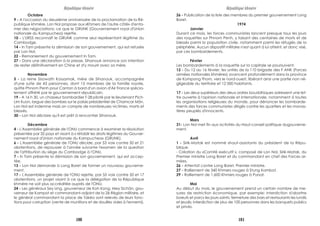 Octobre
9 - A l'occasion du deuxième anniversaire de la proclamation de la Ré-
publique khmère, Lon Nol propose aux «Khmers de l'autre côté» d'enta-
mer des négociations; ce que le GRUNK (Gouvernement royal d'Union
nationale du Kampuchea) rejette.
10 - L'URSS reconnaît le GRUNK comme seul représentant légitime du
Cambodge.
14 - ln Tam présente la démission de son gouvernement, qui est refusée
par Lon Nol.
22 - Remaniement du gouvernement ln Tam.
27 - Dans une déclaration à la presse, Sihanouk annonce son intention
de rester définitivement en Chine et d'y mourir avec sa mère.
Novembre
5 - La reine Sisowath Kossamak, mère de Sihanouk, accompagnée
d'une suite de 43 personnes, dont 15 membres de la famille royale,
quitte Phnom Penh pour Canton à bord d'un avion d'Air France spécia-
lement affrété par le gouvernement républicain.
19 - A 16 h 30, un chasseur bombardier T-28 piloté par le lieutenant Pich-
Lim Kuon, largue des bombes sur le palais présidentiel de Chamcar Môn.
Lon Nol est indemne mais on compte de nombreuses victimes, morts et
blessés.
30 - Lon Nol déclare qu'il est prêt à rencontrer Sihanouk.
Décembre
4 - L'Assemblée générale de l'ONU commence à examiner la résolution
présentée par 32 pays et visant à « rétablir les droits légitimes du Gouver-
nement royal d'Union nationale du Kampuchea» (GRUNK).
6 - L'Assemblée générale de l'ONU décide, par 53 voix contre 50 et 21
abstentions, de repousser à l'année suivante l'examen de la question
de l'attribution du siège du Cambodge à l'ONU.
7 - ln Tam présente la démission de son gouvernement, qui est accep-
tée.
13 - Lon Nol demande à Long Boret de former un nouveau gouverne-
ment.
17 - L'Assemblée générale de l'ONU rejette, par 55 voix contre 50 et 17
abstentions, un projet visant à ce que la délégation de la République
khmère ne soit plus accréditée auprès de l'ONU.
24 - Les généraux Sey Ung, gouverneur de Koh Kong, Mey Sichân, gou-
verneur de Kampot et commandant-adjoint de la 2è Région militaire, et
le général commandant la place de Takéo sont relevés de leurs fonc-
tions pour corruption (vente de munitions et de douilles vides à l'ennemi).
26 - Publication de la liste des membres du premier gouvernement Long
Boret.
1974
Janvier
Durant ce mois, les forces communistes lancent presque tous les jours
des roquettes sur Phnom Penh, y faisant des centaines de morts et de
blessés parmi la population civile, notamment parmi les réfugiés de la
périphérie. Aucun dispositif militaire n'est quant à lui atteint, et donc visé,
par ces bombardements.
Février
Les bombardements à la roquette sur la capitale se poursuivent.
12 - Du 12 au 16 février, les unités de la 110 brigade des F ANK (Forces
armées nationales khmères) avancent profondément dans la province
de Kompong Thom, vers le nord-ouest, libérant ainsi une partie non né-
gligeable du territoire et 12 000 habitants.
17 - Les deux supérieurs des deux ordres bouddhiques adressent une let-
tre ouverte à l'opinion nationale et internationale, notamment à toutes
les organisations religieuses du monde, pour dénoncer les bombarde-
ments des forces communistes dirigés contre les quartiers et les monas-
tères peuplés d'innocents.
Mars
31- Lon Nol met fin aux activités du Haut-conseil politique dugouverne-
ment.
Avril
1 - Sirik-Matak est nommé «haut-assistant» du président de la Répu-
blique.
- Création du «Comité exécutif », composé de Lon Nol, Sirik-Matak, du
Premier ministre Long Boret et du commandant en chef des Forces ar-
mées.
26 - Attentat contre Long Boret, Premier ministre.
27 - Ralliement de 340 Khmers rouges à Stung Kambot.
29 - Ralliement de 1.600 Khmers rouges à Pursat.
Mai
Au début du mois, le gouvernement prend un certain nombre de me-
sures de restriction économique, par exemple: interdiction d'abattre
boeufs et porcs les jours saints; fermeture des bars et restaurants les lundis
et jeudis; interdiction de plus de 100 personnes dans les banquets publics
et privés.
République khmère République khmère
180 181
 