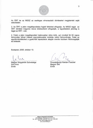 3
Az ÖRT és az MSSZ az esetleges elmarasztaló döntéseket megjelenteti saját
weboldalán.
3. Az ÖRT a jelen megállapodásba f...