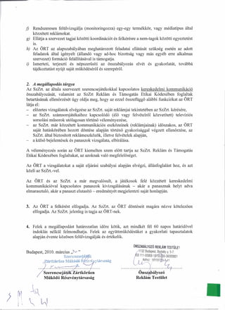 j) Rendszeresen felülvizsgálja (monitoringozza) egy-egy termékkör, vagy médiatípus által
közzétett reklámokat.
g) Ellátja ...