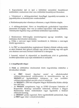 b, Kapcsolatokat épít és ápol a különböző nemzetközi önszabályozó
testületekkel, rendszeresen részt vesz a különböző önsza...