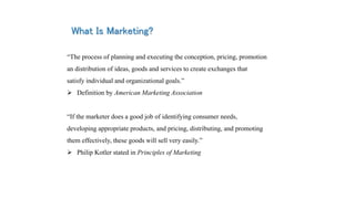What Is Marketing?
“The process of planning and executing the conception, pricing, promotion
an distribution of ideas, goo...
