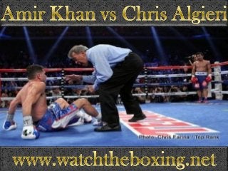 watch Amir Khan vs Chris Algieri Fighting live boxing