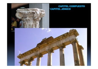CAPITEL COMPUESTO
Y CAPITEL JÓNICO
 