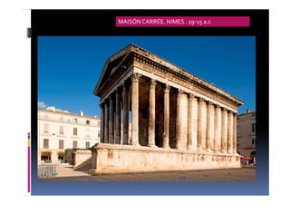 MAISÓNCARRÉE. NIMES . 19-15 a.c
 