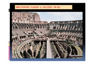 ANFITEATRO FLAVIO o COLISEO 70-82
 