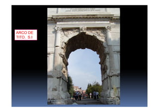 ARCO DE
TITO. S.I
 