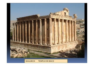 BAALBECK TEMPLO DE BACO
 