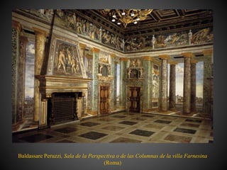Baldassare Peruzzi, Sala de la Perspectiva o de las Columnas de la villa Farnesina
(Roma)
 