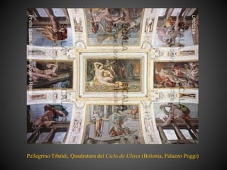 Pellegrino Tibaldi, Quadratura del Ciclo de Ulises (Bolonia, Palazzo Poggi)
 