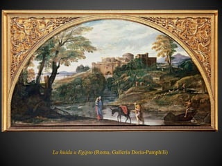 La huida a Egipto (Roma, Galleria Doria-Pamphili)
 