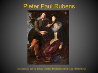 Pieter Paul Rubens
Autorretrato con su esposa Isabella Brandt (Múnich, Alte Pinakothek)
 