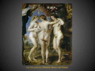 Las tres gracias (Madrid, Museo del Prado)
 