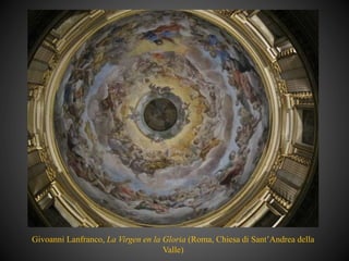 Givoanni Lanfranco, La Virgen en la Gloria (Roma, Chiesa di Sant’Andrea della
Valle)
 