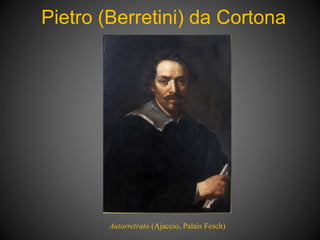 Pietro (Berretini) da Cortona
Autorretrato (Ajaccio, Palais Fesch)
 