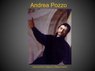 Andrea Pozzo
Autorretrato (Ajaccio, Palais Fesch)
 