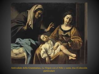 Antiveduto della Grammatica, La Virgen con el Niño y santa Ana (Colección
partircular)
 
