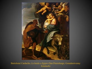 Bartolomé Carducho, La huida a Egipto (San Petersburgo, Gosudarstvenny
Ermitazh)
 