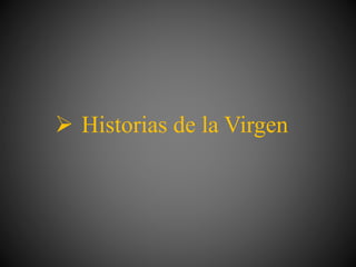  Historias de la Virgen
 