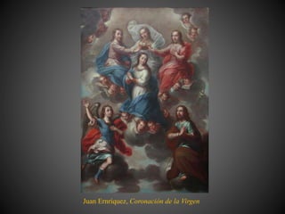 Juan Ernríquez, Coronación de la Virgen
 