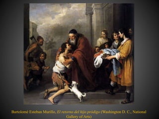 Bartolomé Esteban Murillo, El retorno del hijo pródigo (Washington D. C., National
Gallery of Arts)
 