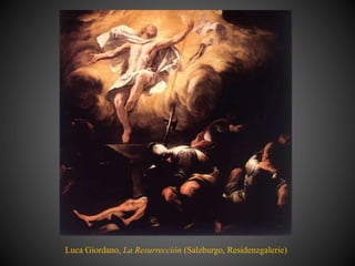 Luca Giordano, La Resurrección (Salzburgo, Residenzgalerie)
 