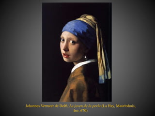 Johannes Vermeer de Delft, La joven de la perla (La Hay, Mauritshuis,
Inv. 670)
 