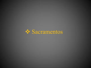  Sacramentos
 
