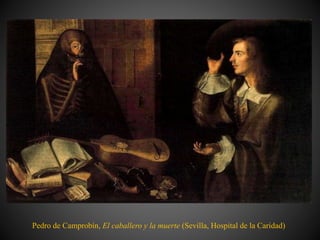 Pedro de Camprobín, El caballero y la muerte (Sevilla, Hospital de la Caridad)
 