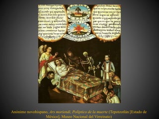 Anónimo novohispano, Ars moriendi, Políptico de la muerte (Tepotzotlán [Estado de
México], Museo Nacional del Virreinato)
 