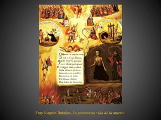 Fray Joaquín Bolaños, La portentosa vida de la muerte
 