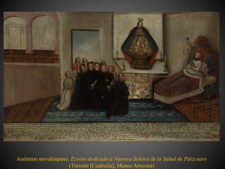 Anónimo novohispano, Exvoto dedicado a Nuestra Señora de la Salud de Pátzcuaro
(Torreón [Coahuila], Museo Arocena)
 