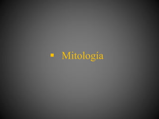  Mitología
 