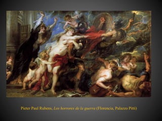 Pieter Paul Rubens, Los horrores de la guerra (Florencia, Palazzo Pitti)
 