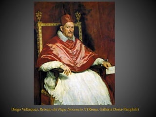 Diego Velázquez, Retrato del Papa Inocencio X (Roma, Galleria Doria-Pamphili)
 